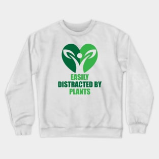 Easily Distracted by Plants Crewneck Sweatshirt